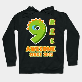 9 Rex Awesome Since 2015 Dinosaurs Funny B-day Gift For Boys Kids Toddlers Hoodie